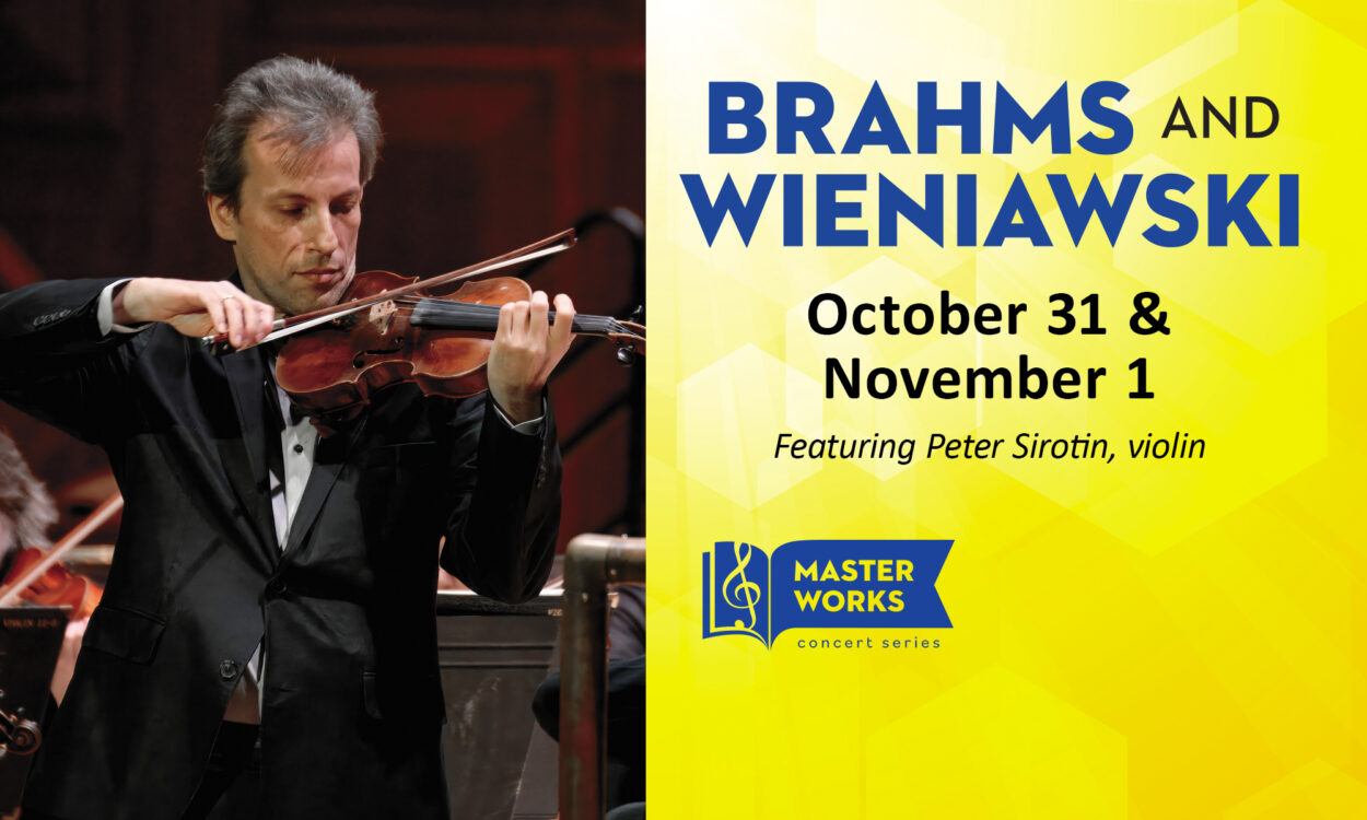 Masterworks II - Brahms and Wieniawski. Sat, Oct. 31 & Sun., Nov. 1