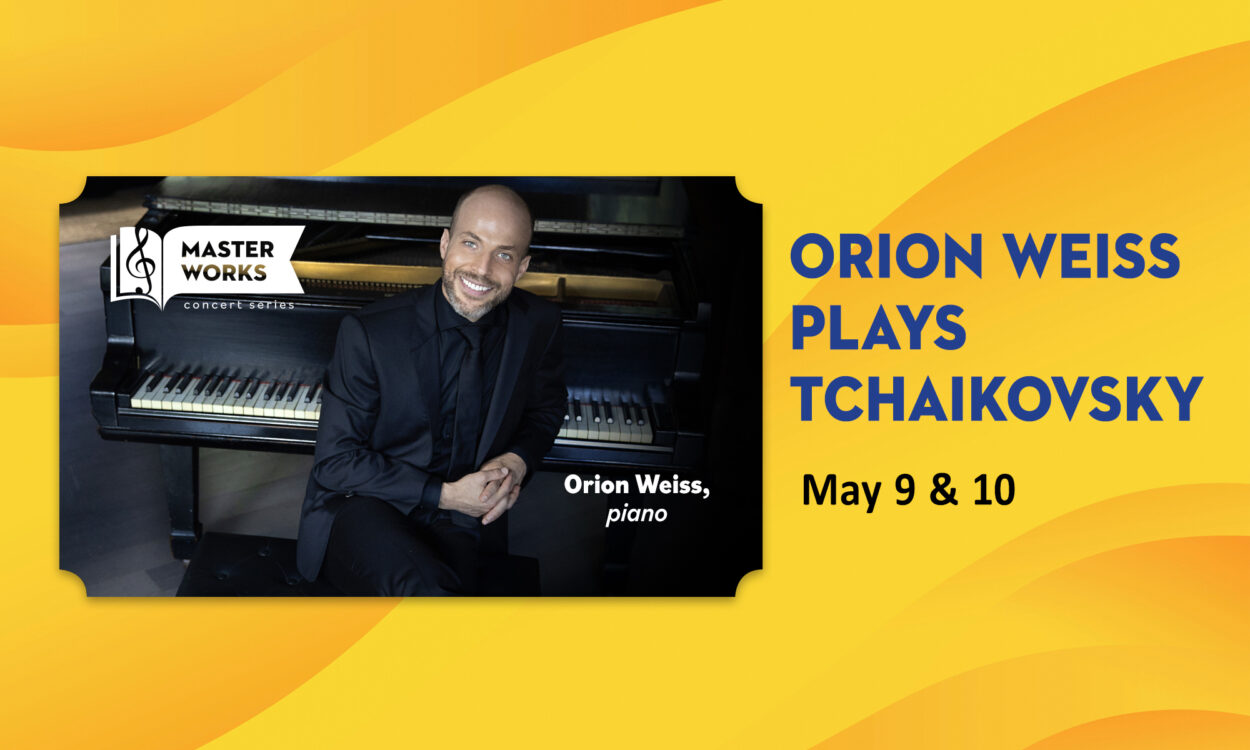 Orion Weiss plays Tchaikovsky - Sat, May 9 & Sun, May 10 at The Forum Auditorium in Harrisburg