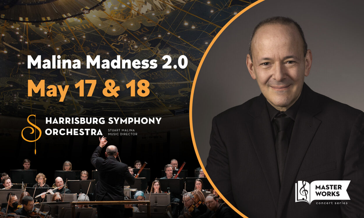 Harrisburg Symphony Orchestra Malina Madness 2.0. May 17 and 18.